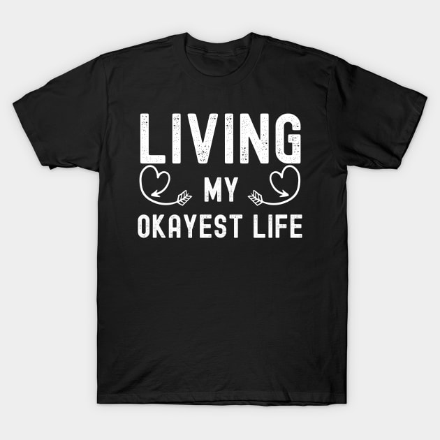 living my okayest life T-Shirt by madani04